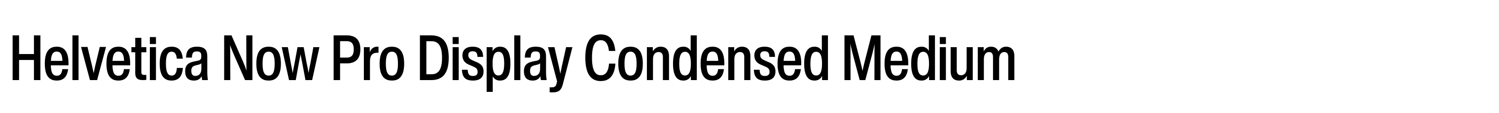 Helvetica Now Pro Display Condensed Medium